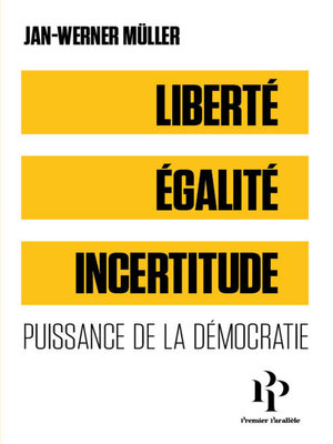 cover image of Liberté, égalité, incertitude--Puissance de la démocratie